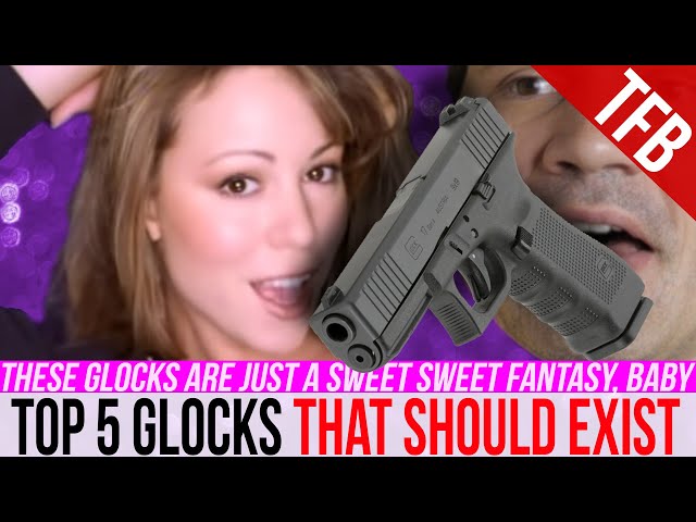 the 5 glocks that should exist (but don t...yet